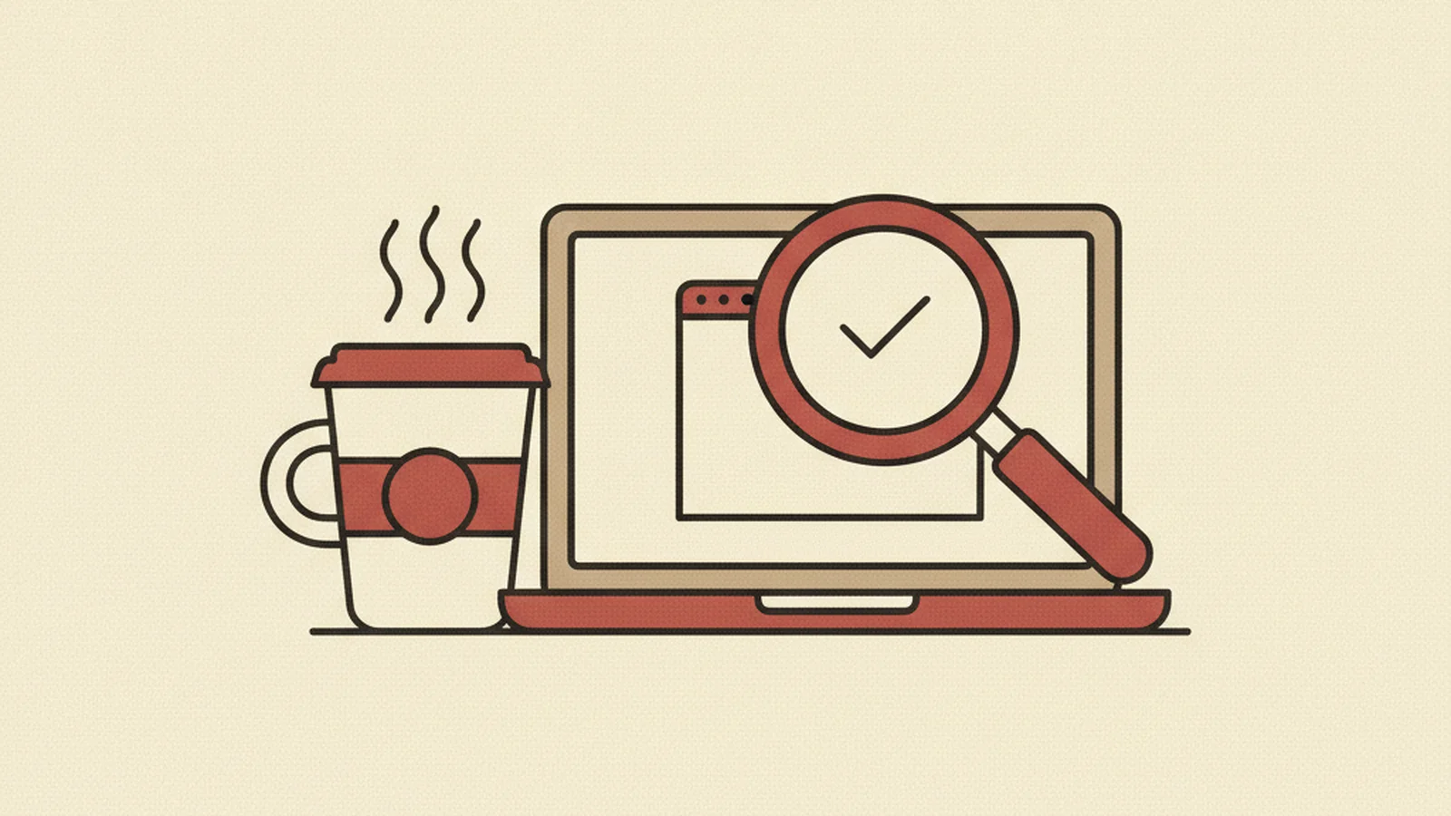 Illustration of a coffee cup beside an open laptop with a magnifying glass and checkmark over the browser window, in an oxblood and cream editorial style