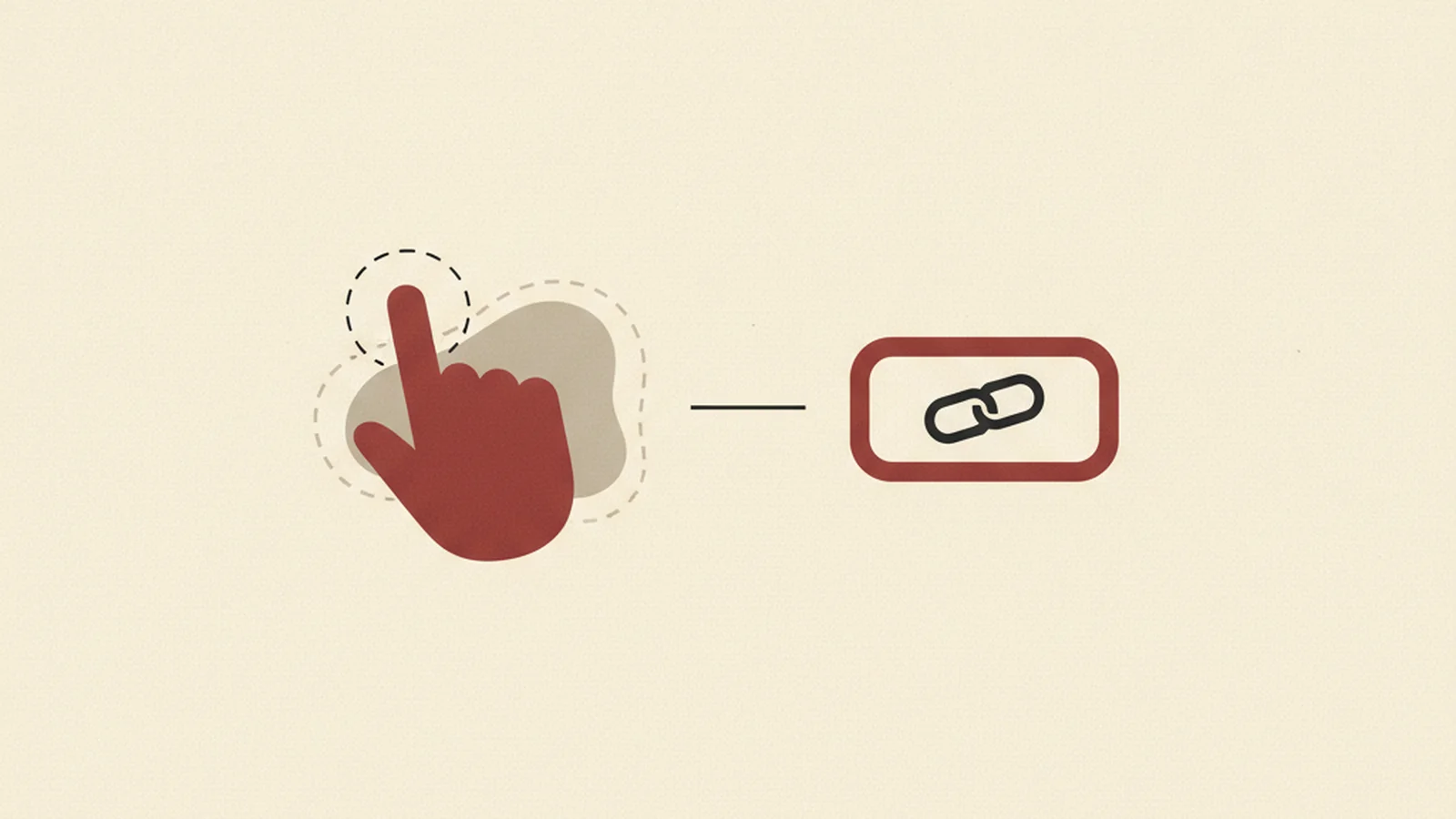 Illustration contrasting a hand clicking a vague blob-shaped button with a clear rectangular link containing a chain-link icon, in an oxblood and cream editorial style